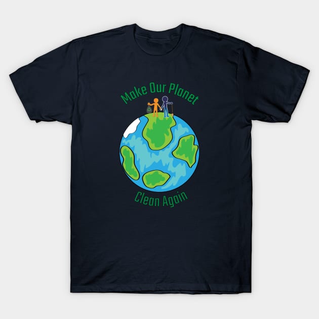 Make our planet clean again T-Shirt by terrapin